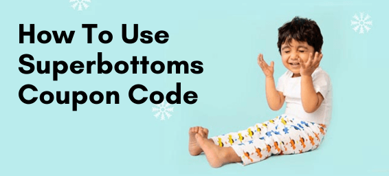 Know How To Use Superbottoms Coupon Code to Save on Baby Care Products